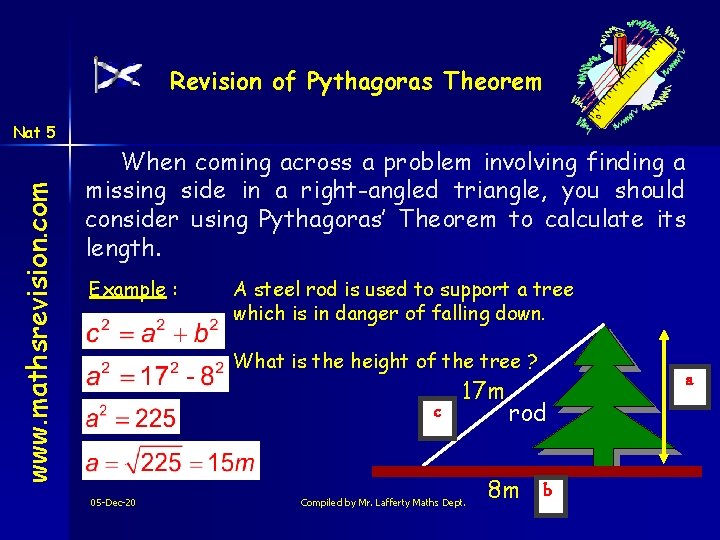 Revision of Pythagoras Theorem www. mathsrevision. com Nat 5 When coming across a problem