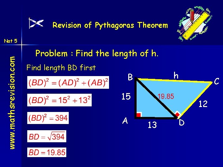 Revision of Pythagoras Theorem www. mathsrevision. com Nat 5 Problem : Find the length