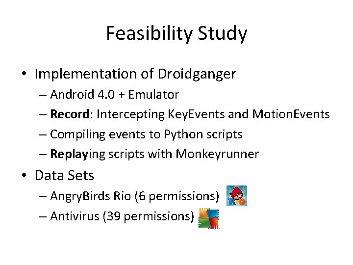 Feasibility Study • Implementation of Droidganger – Android 4. 0 + Emulator – Record: Feasibility Study • Implementation of Droidganger – Android 4. 0 + Emulator – Record: