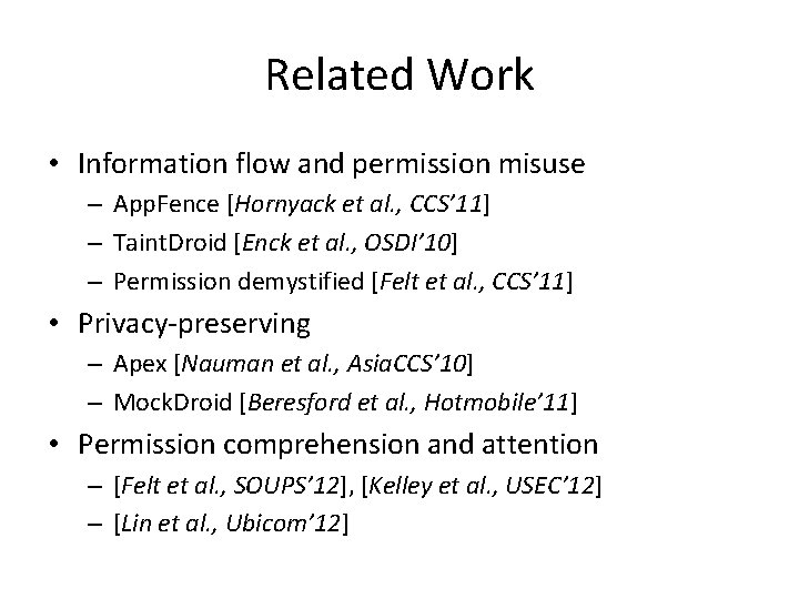 Related Work • Information flow and permission misuse – App. Fence [Hornyack et al. Related Work • Information flow and permission misuse – App. Fence [Hornyack et al.