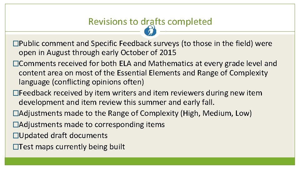 Revisions to drafts completed �Public comment and Specific Feedback surveys (to those in the