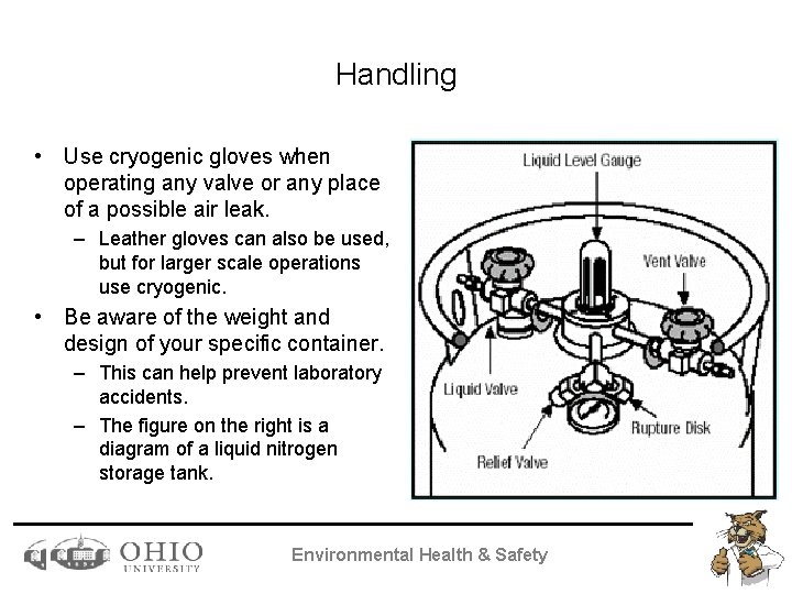 Handling • Use cryogenic gloves when operating any valve or any place of a