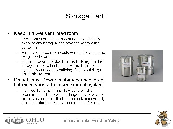 Storage Part I • Keep in a well ventilated room – The room shouldn’t