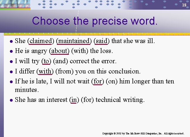 18 Choose the precise word. She (claimed) (maintained) (said) that she was ill. l