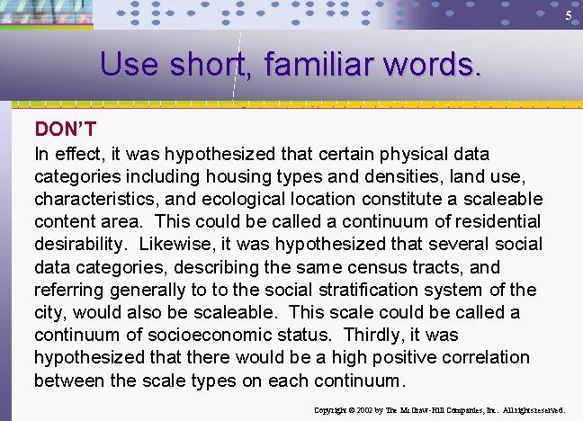 5 Use short, familiar words. DON’T In effect, it was hypothesized that certain physical