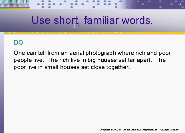 6 Use short, familiar words. DO One can tell from an aerial photograph where