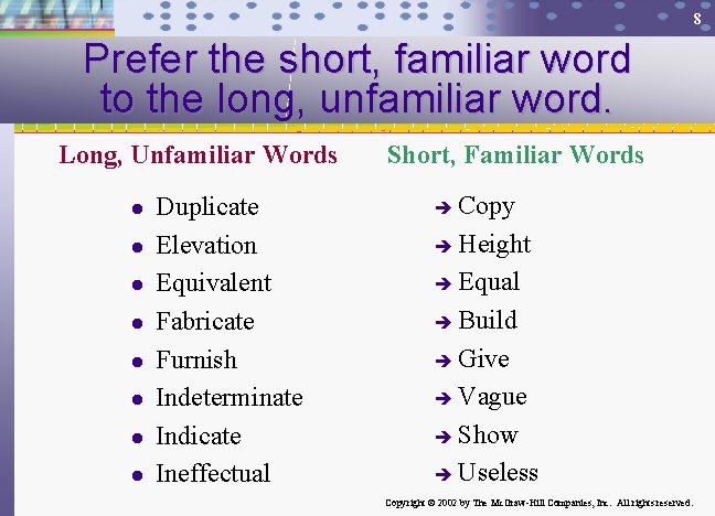 8 Prefer the short, familiar word to the long, unfamiliar word. Long, Unfamiliar Words