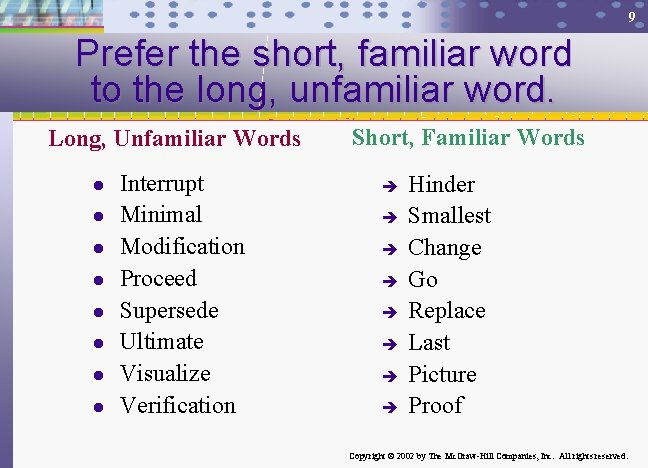 9 Prefer the short, familiar word to the long, unfamiliar word. Long, Unfamiliar Words