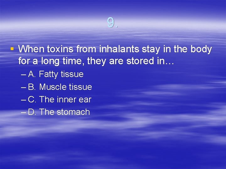 9. § When toxins from inhalants stay in the body for a long time,