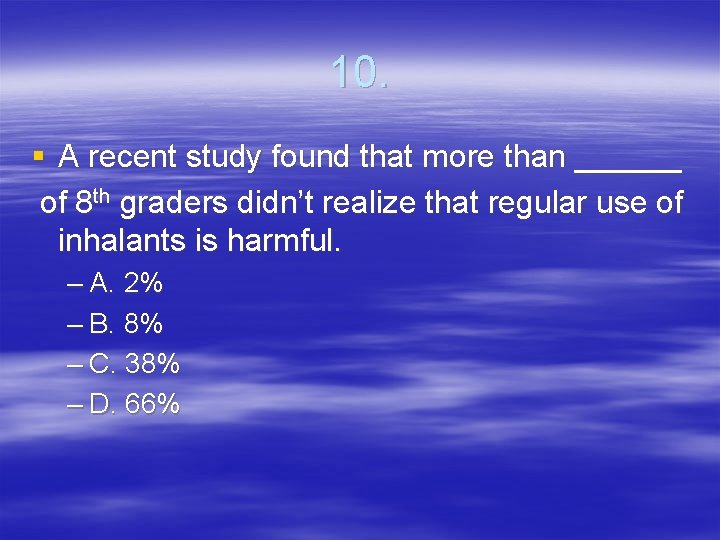 10. § A recent study found that more than ______ of 8 th graders