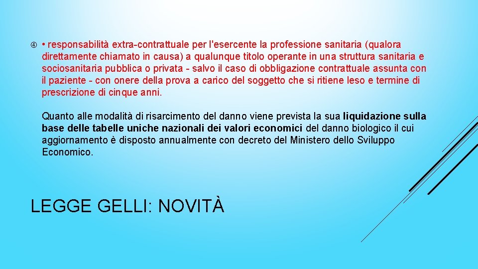  • responsabilità extra-contrattuale per l'esercente la professione sanitaria (qualora direttamente chiamato in causa)