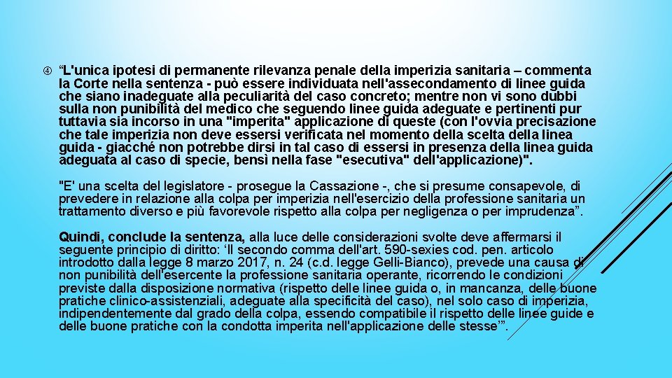  “L'unica ipotesi di permanente rilevanza penale della imperizia sanitaria – commenta la Corte