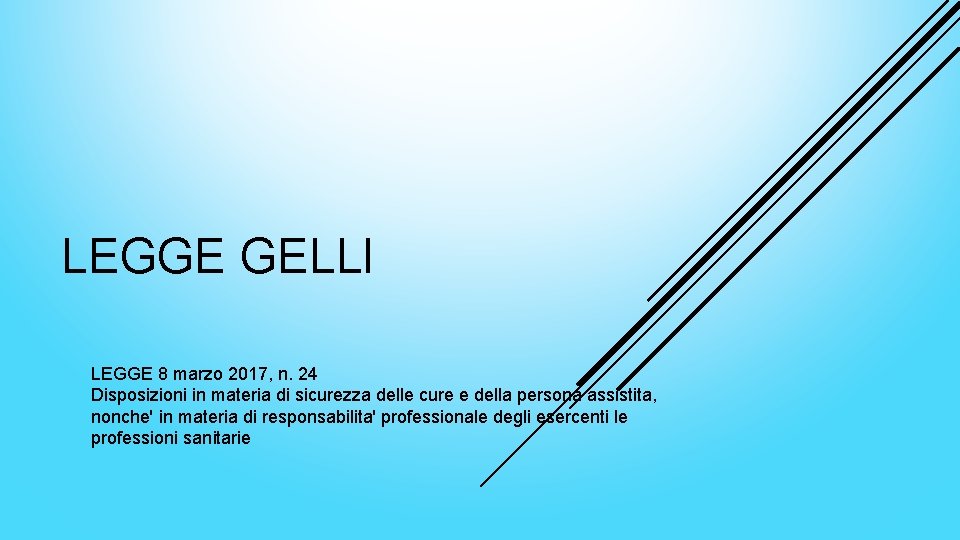 LEGGE GELLI LEGGE 8 marzo 2017, n. 24 Disposizioni in materia di sicurezza delle