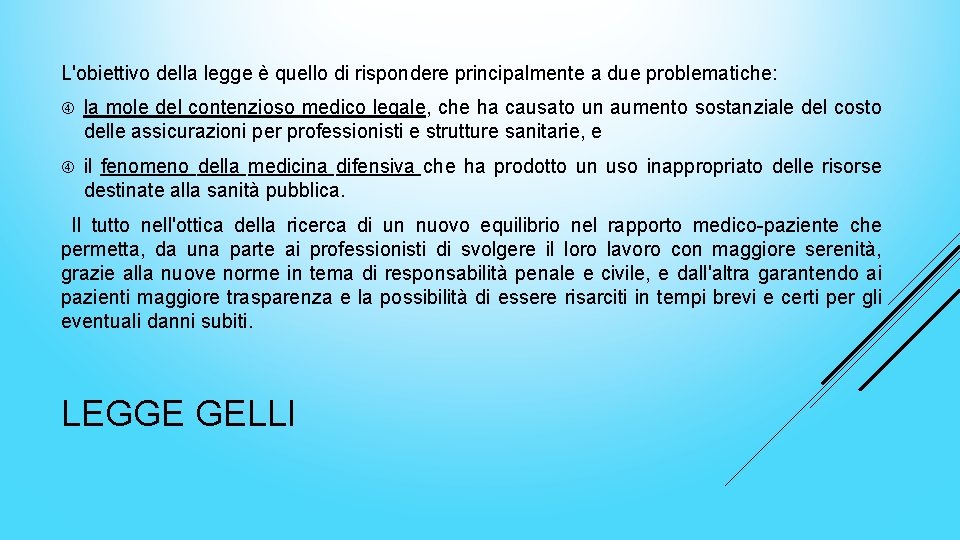 L'obiettivo della legge è quello di rispondere principalmente a due problematiche: la mole del