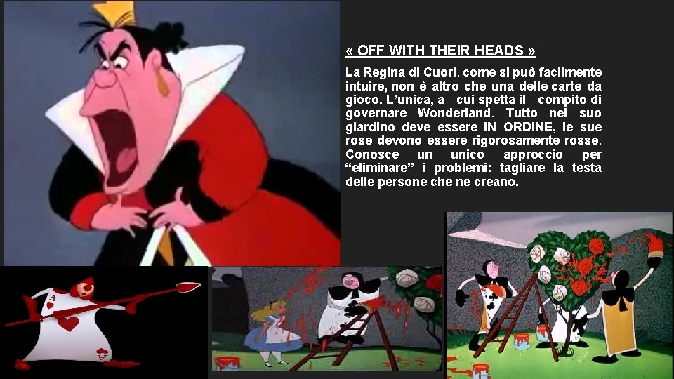  « OFF WITH THEIR HEADS » La Regina di Cuori, come si può