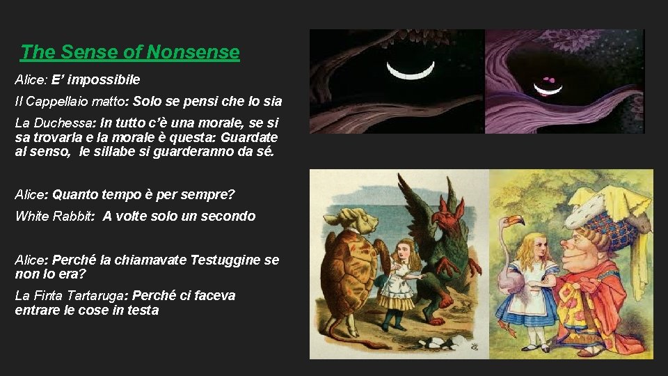 The Sense of Nonsense Alice: E’ impossibile Il Cappellaio matto: Solo se pensi che