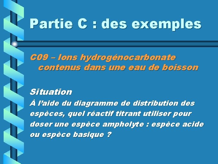 Partie C : des exemples C 09 – Ions hydrogénocarbonate contenus dans une eau