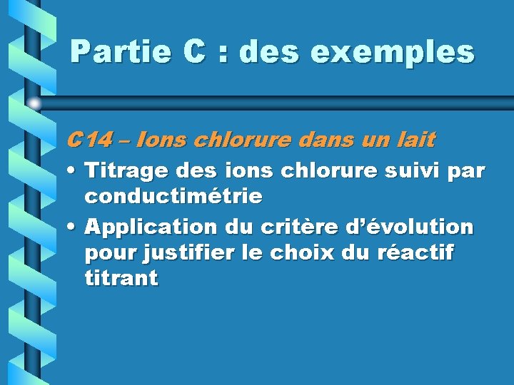 Partie C : des exemples C 14 – Ions chlorure dans un lait •