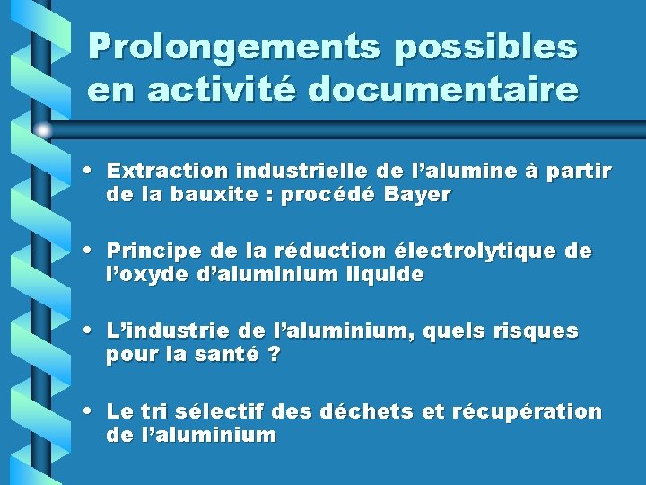 Prolongements possibles en activité documentaire • Extraction industrielle de l’alumine à partir de la