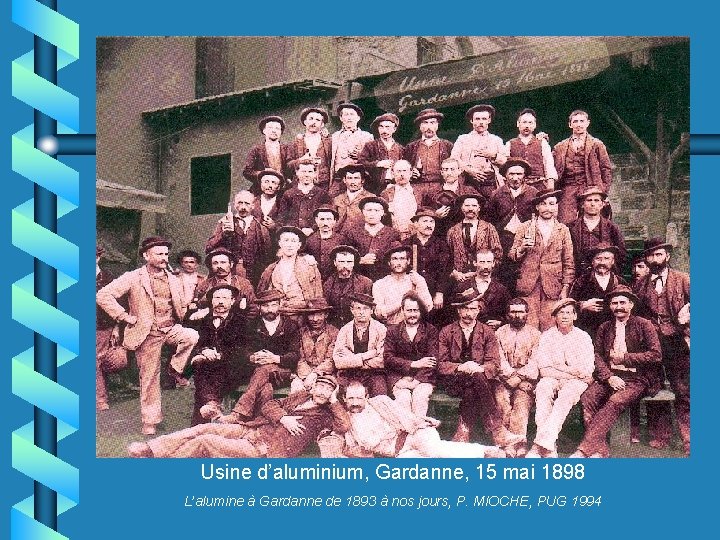 Usine d’aluminium, Gardanne, 15 mai 1898 L’alumine à Gardanne de 1893 à nos jours,