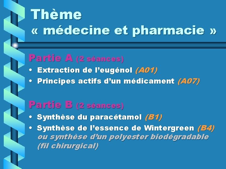 Thème « médecine et pharmacie » Partie A (2 séances) • Extraction de l’eugénol