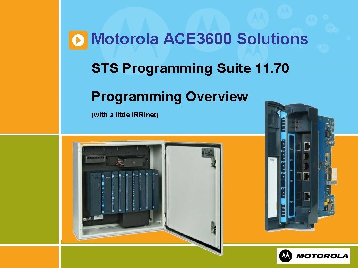 Motorola ACE 3600 Solutions STS Programming Suite 11. 70 Programming Overview (with a little