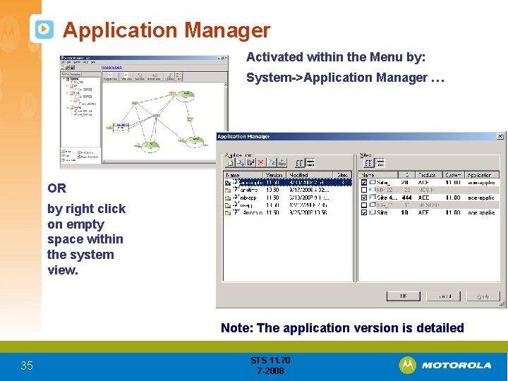 Application Manager Activated within the Menu by: System->Application Manager … OR by right click
