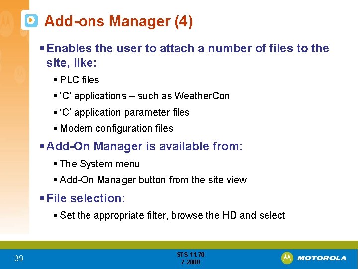Add-ons Manager (4) § Enables the user to attach a number of files to