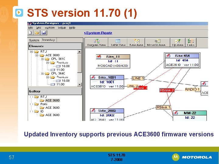 STS version 11. 70 (1) Updated Inventory supports previous ACE 3600 firmware versions 57