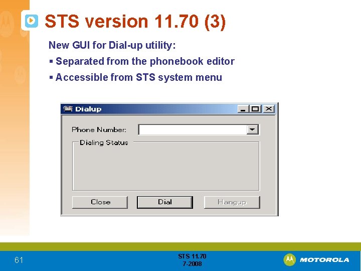 STS version 11. 70 (3) New GUI for Dial-up utility: § Separated from the