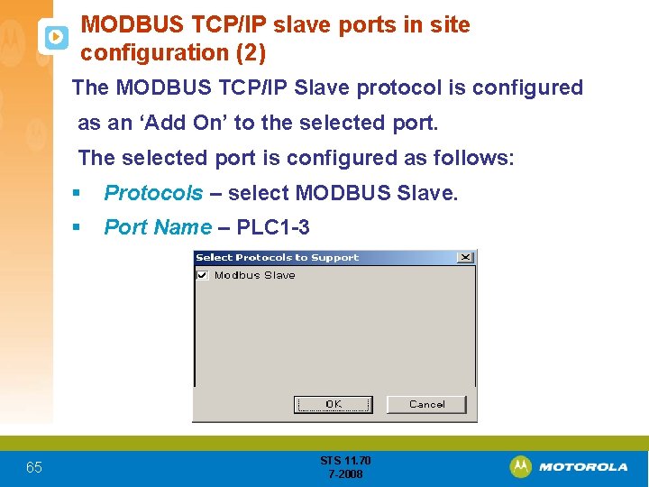 MODBUS TCP/IP slave ports in site configuration (2) The MODBUS TCP/IP Slave protocol is