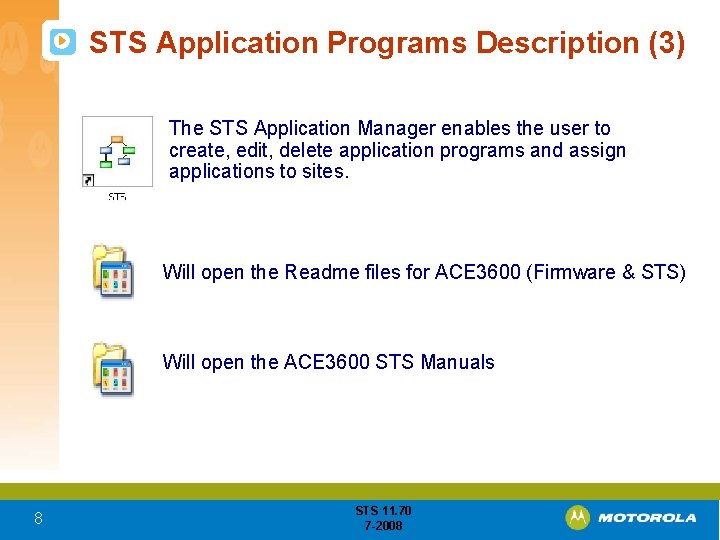 STS Application Programs Description (3) The STS Application Manager enables the user to create,