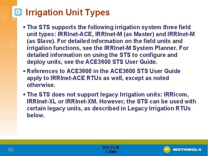 Irrigation Unit Types § The STS supports the following irrigation system three field unit