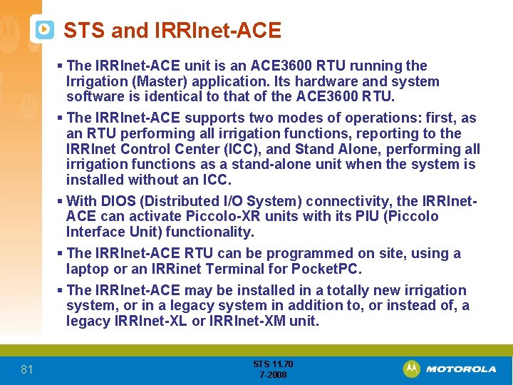 STS and IRRInet-ACE § The IRRInet-ACE unit is an ACE 3600 RTU running the