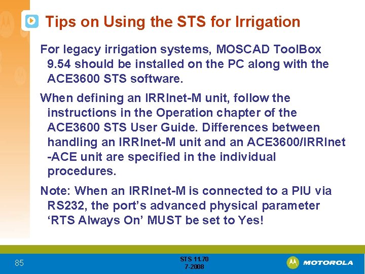 Tips on Using the STS for Irrigation For legacy irrigation systems, MOSCAD Tool. Box