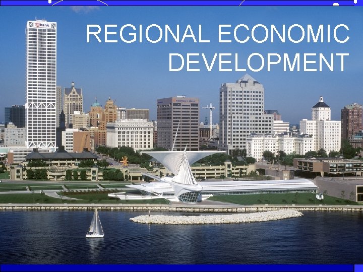 REGIONAL ECONOMIC DEVELOPMENT 