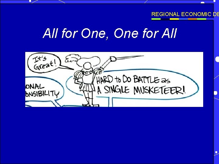 REGIONAL ECONOMIC DE All for One, One for All 