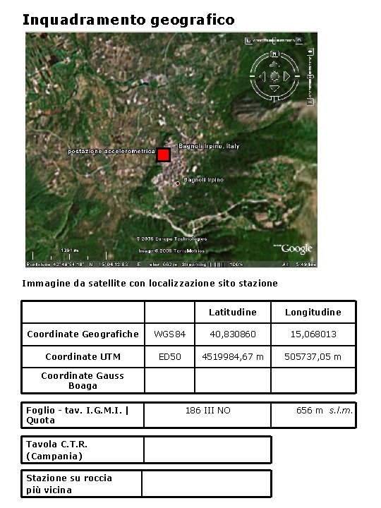 Inquadramento geografico Immagine da satellite con localizzazione sito stazione Latitudine Longitudine Coordinate Geografiche WGS