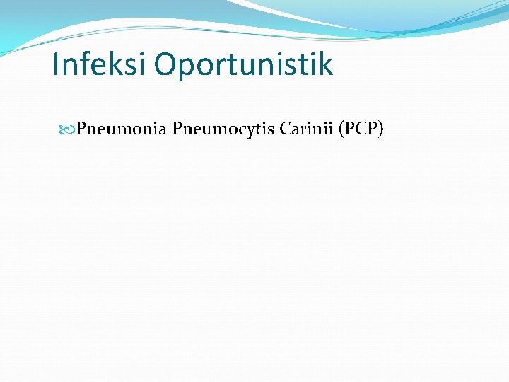 Infeksi Oportunistik Pneumonia Pneumocytis Carinii (PCP) 
