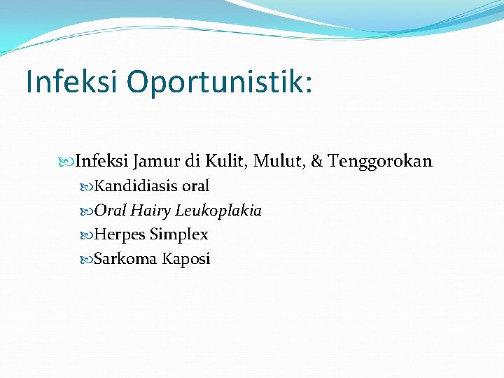 Infeksi Oportunistik: Infeksi Jamur di Kulit, Mulut, & Tenggorokan Kandidiasis oral Oral Hairy Leukoplakia