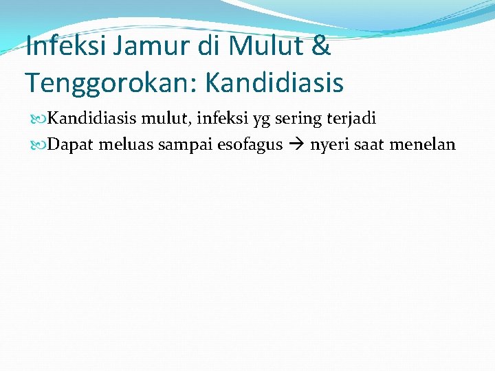 Infeksi Jamur di Mulut & Tenggorokan: Kandidiasis mulut, infeksi yg sering terjadi Dapat meluas