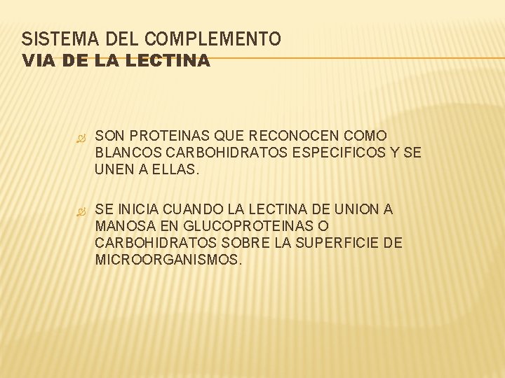 SISTEMA DEL COMPLEMENTO VIA DE LA LECTINA SON PROTEINAS QUE RECONOCEN COMO BLANCOS CARBOHIDRATOS