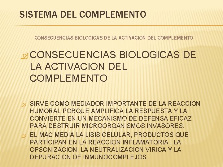 SISTEMA DEL COMPLEMENTO CONSECUENCIAS BIOLOGICAS DE LA ACTIVACION DEL COMPLEMENTO SIRVE COMO MEDIADOR IMPORTANTE