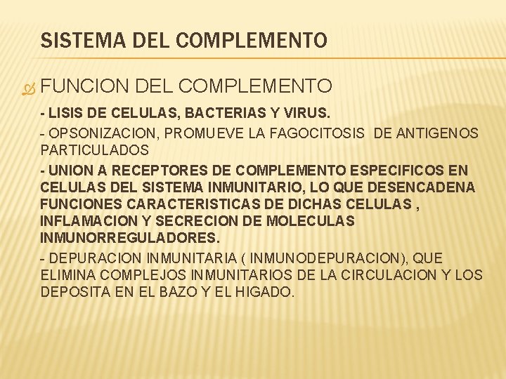 SISTEMA DEL COMPLEMENTO FUNCION DEL COMPLEMENTO - LISIS DE CELULAS, BACTERIAS Y VIRUS. -