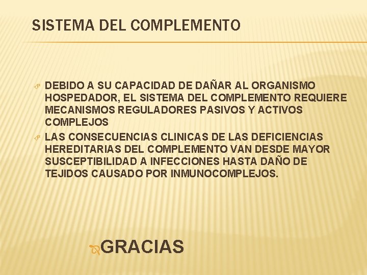 SISTEMA DEL COMPLEMENTO DEBIDO A SU CAPACIDAD DE DAÑAR AL ORGANISMO HOSPEDADOR, EL SISTEMA