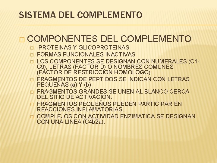 SISTEMA DEL COMPLEMENTO � COMPONENTES � � � � DEL COMPLEMENTO PROTEINAS Y GLICOPROTEINAS