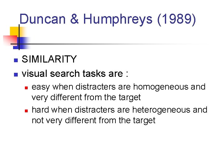 Duncan & Humphreys (1989) n n SIMILARITY visual search tasks are : n n