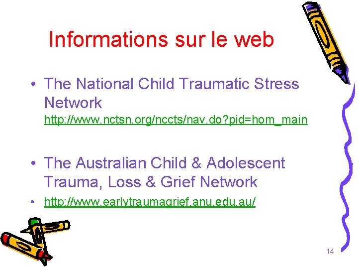 Informations sur le web • The National Child Traumatic Stress Network http: //www. nctsn.