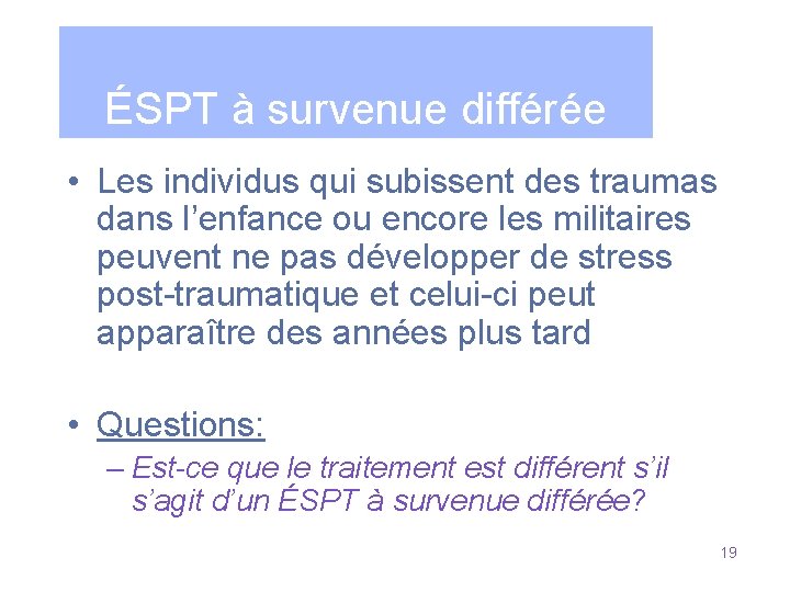 ÉSPT à survenue différée • Les individus qui subissent des traumas dans l’enfance ou