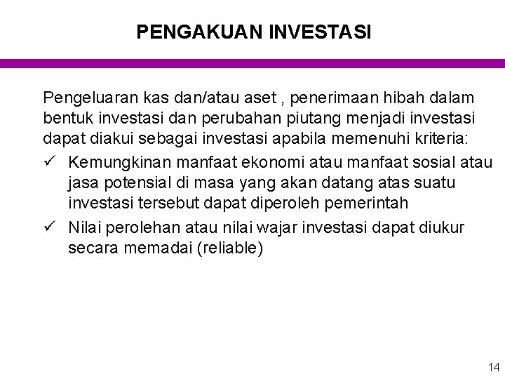 PENGAKUAN INVESTASI Pengeluaran kas dan/atau aset , penerimaan hibah dalam bentuk investasi dan perubahan